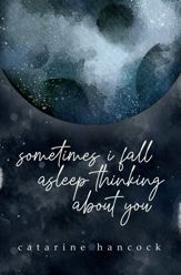 Sometimes I Fall Asleep Thinking About You - 6 Apr 2021