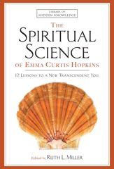 The Spiritual Science of Emma Curtis Hopkins - 1 Oct 2013