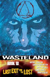 Wasteland Vol. 10: Last Exit For the Lost - 17 Dec 2014