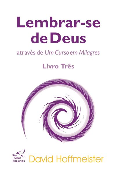 Lembrar-se de Deus através de Um Curso em Milagres: Livro Três