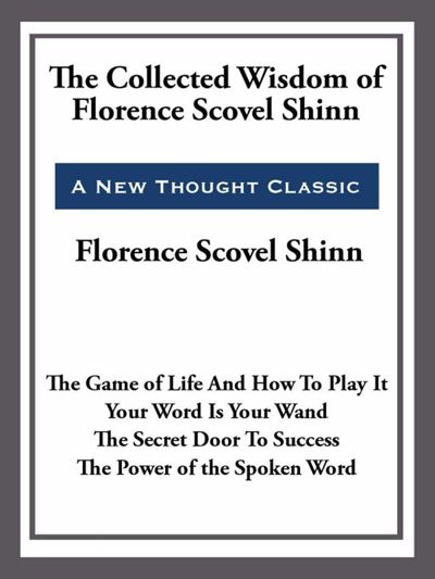 The Collected Wisdom of Florence Scovel Shinn