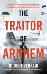 The Traitor of Arnhem - 4 Feb 2025
