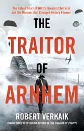 The Traitor of Arnhem - 4 Feb 2025