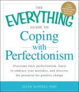 The Everything Guide to Coping with Perfectionism - 18 Nov 2012