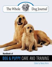 Whole Dog Journal Handbook of Dog and Puppy Care and Training - 1 Dec 2007