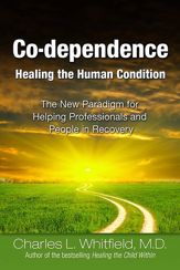 Co-Dependence Healing the Human Condition - 1 Jan 2010