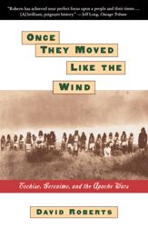 ONCE THEY MOVED LIKE THE WIND: COCHISE, GERONIMO, - 11 Jan 2011