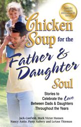 Chicken Soup for the Father & Daughter Soul - 4 Sep 2012