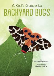A Kid's Guide to Backyard Bugs - 7 Mar 2023