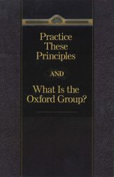 Practice These Principles And What Is The Oxford Group - 23 May 2012