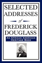 Selected Addresses of Frederick Douglass - 18 Feb 2013