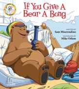 If You Give a Bear a Bong - 3 Jul 2018