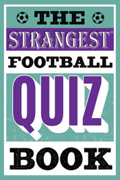 The Strangest Football Quiz Book - 1 May 2020