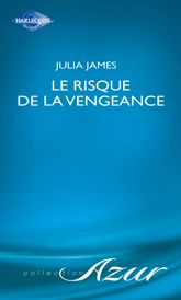 Le risque de la vengeance (Harlequin Azur) - 1 Jan 2007