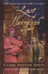 The Collected Fantasies of Clark Ashton Smith: The Last Hieroglyph - 1 Jan 2009