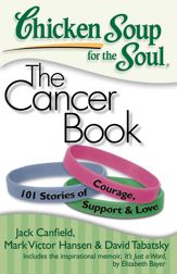 Chicken Soup for the Soul: The Cancer Book - 22 Feb 2011