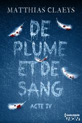 De plume et de sang - Acte IV - 27 Oct 2014
