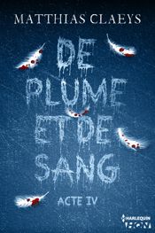 De plume et de sang - Acte IV - 27 Oct 2014