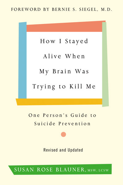 How I Stayed Alive When My Brain Was Trying to Kill Me, Revised Edition