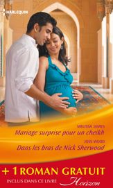 Mariage surprise pour un cheikh - Dans les bras de Nick Sherwood - Un pari sur l'amour - 1 Jul 2014