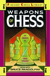 Weapons of Chess: An Omnibus of Chess Strategies - 26 Feb 2013