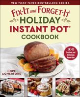 Fix-It and Forget-It Holiday Instant Pot Cookbook - 13 Sep 2022