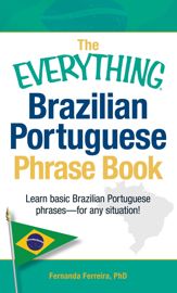 The Everything Brazilian Portuguese Phrase Book - 18 Dec 2012