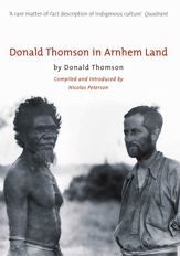 Donald Thomson In Arnhem Land - 13 Jul 2018
