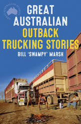 Great Australian Outback Trucking Stories - 1 Sep 2019