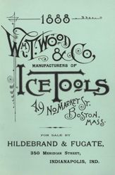 Wm. T. Wood & Co. Ice Tools 1888 - 1 Jan 1985