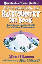 Allen & Mike's Really Cool Backcountry Ski Book, Revised and Even Better! - 1 Oct 2007