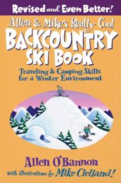 Allen & Mike's Really Cool Backcountry Ski Book, Revised and Even Better! - 1 Oct 2007