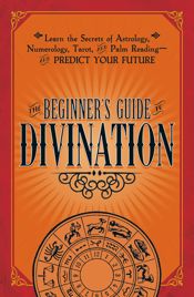 The Beginner's Guide to Divination - 4 Dec 2015
