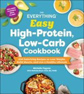 The Everything Easy High-Protein, Low-Carb Cookbook - 23 Dec 2025