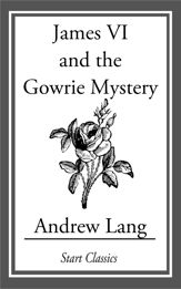 James VI and the Gowrie Mystery - 11 Apr 2014