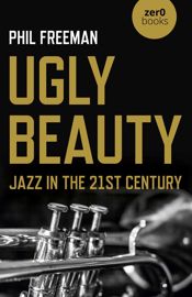 Ugly Beauty: Jazz in the 21st Century - 28 Jan 2022