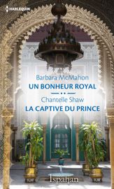 Un bonheur royal - La captive du prince - 1 Sep 2017