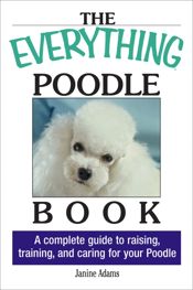 The Everything Poodle Book - 6 Aug 2004