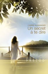 Un secret à te dire (Harlequin Prélud') - 1 Jan 2009
