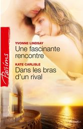 Une fascinante rencontre - Dans les bras d'un rival - 1 Jun 2011