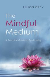 The Mindful Medium: A Practical Guide to Spirituality - 29 Mar 2024