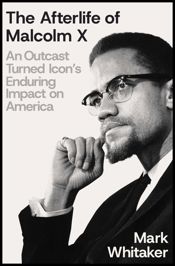 The Afterlife of Malcolm X - 13 May 2025