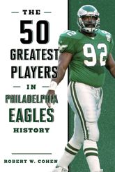 The 50 Greatest Players in Philadelphia Eagles History - 26 Aug 2019