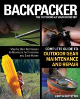 Backpacker Magazine's Complete Guide to Outdoor Gear Maintenance and Repair - 15 May 2012