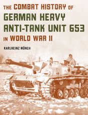 The Combat History of German Heavy Anti-Tank Unit 653 in World War II - 15 Mar 2022