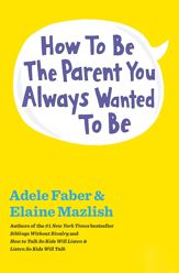 How to Be the Parent You Always Wanted to Be - 15 Oct 2013