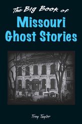 Big Book of Missouri Ghost Stories - 1 Aug 2013