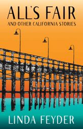 All's Fair and Other California Stories - 28 Sep 2021