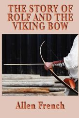 The Story of Rolf and the Viking Bow - 1 Mar 2013