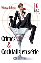 Crimes et cocktails en série (Harlequin Red Dress Ink) - 1 Feb 2008